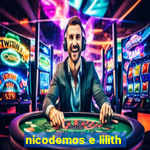 nicodemos e lilith